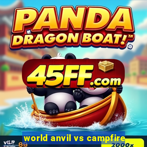 world anvil vs campfire